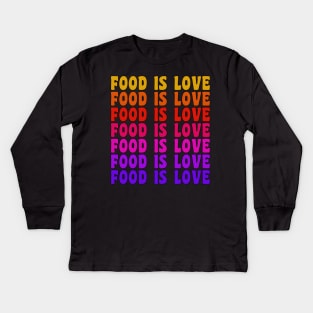 FOOD IS LOVE Retro Vintage Food Lover Foodie Gift Kids Long Sleeve T-Shirt